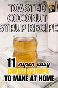 11 Coffee Syrups to Make at Home