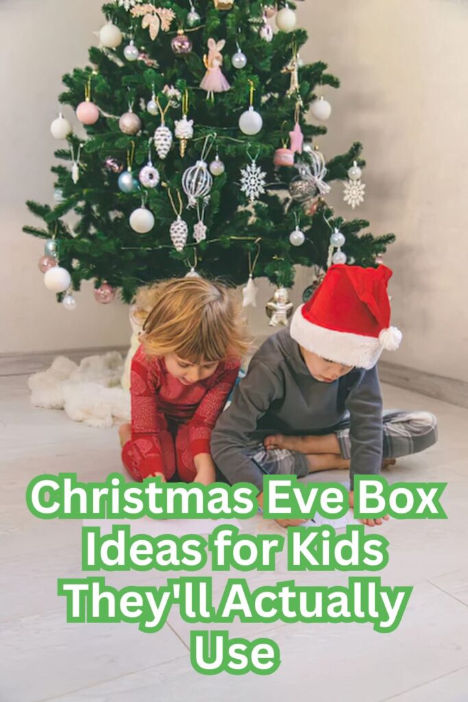Christmas Eve Box Ideas for Kids They'll Actually Use
