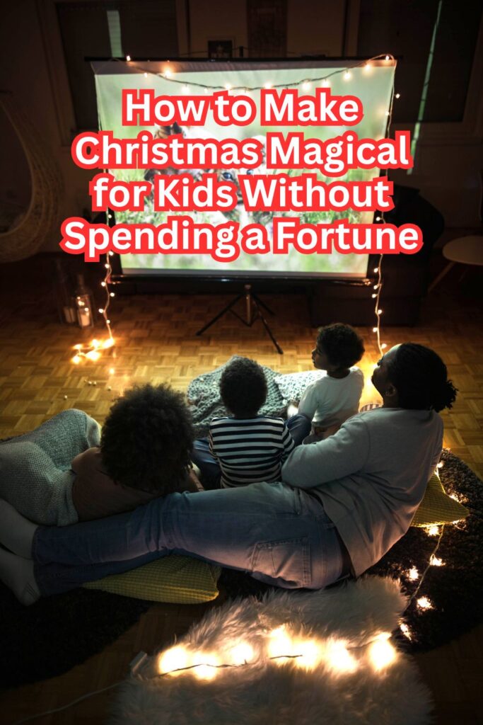 How to Make Christmas Magical for Kids Without Spending a Fortune