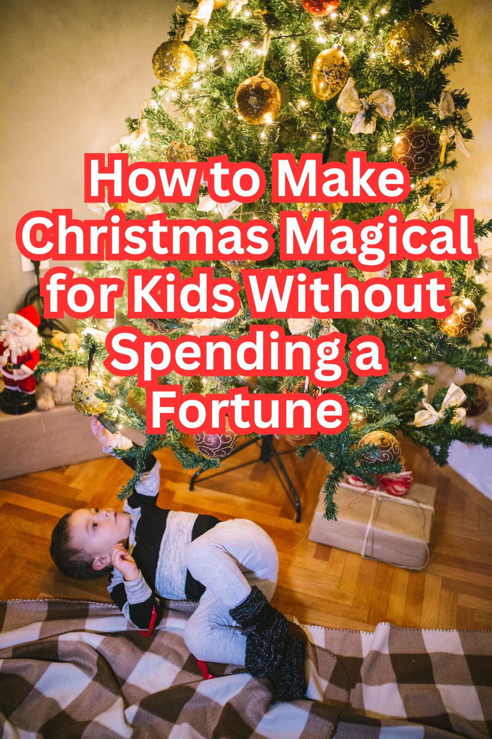 How to Make Christmas Magical for Kids Without Spending a Fortune
